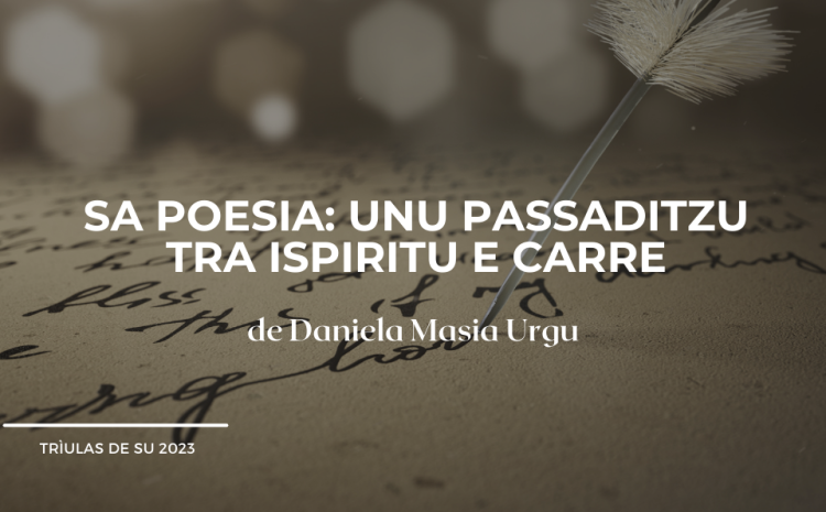  Sa Poesia: unu passaditzu tra ispiritu e carre. De Daniela Masia Urgu
